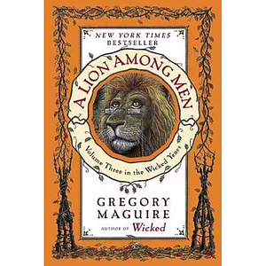 A Lion Among Men by Gregory Maguire