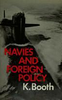 Navies and Foreign Policy by Ken Booth