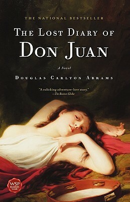The Lost Diary of Don Juan: A Novel by Douglas Carlton Abrams