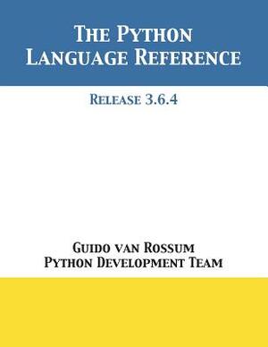 The Python Language Reference: Release 3.6.4 by Python Development Team, Guido Van Rossum
