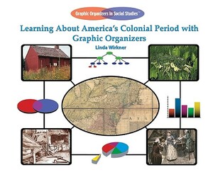 Learning about America's Colonial Period with Graphic Organizers by Linda Wirkner