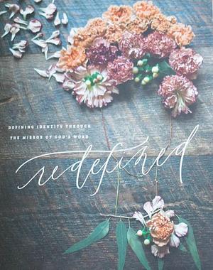 Redefined. Defining Identity Through The Mirror of God's Word by Gretchen Saffles