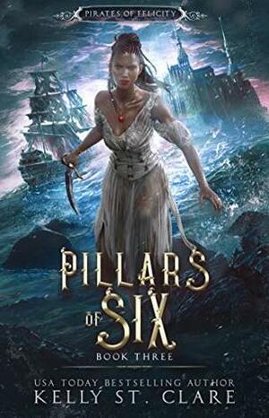 Pillars of Six by Kelly St. Clare