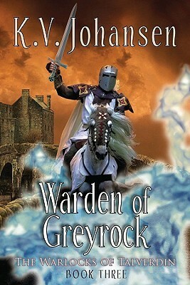 Warden of Greyrock by K.V. Johansen
