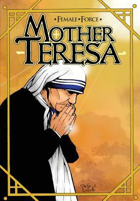 Female Force: Mother Teresa- A Graphic Novel by 