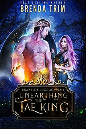 Unearthing the Fae King by Brenda Trim