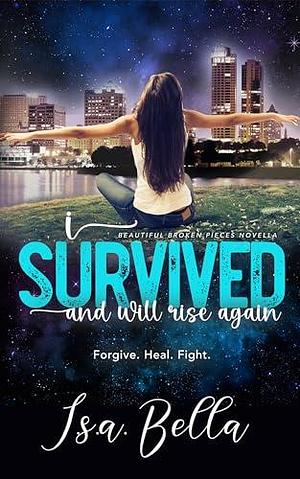 I Survived and Will Rise Again by I.S.A. Bella, I.S.A. Bella