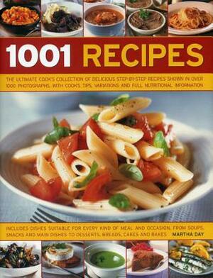 1001 Recipes: The Ultimate Cook's Collection of Delicious Step-By-Step Recipes Shown in Over 1000 Photographs, with Cook's Tips, Var by Martha Day