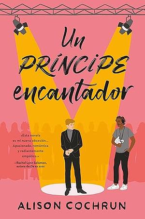 Un Príncipe Encantador by Alison Cochrun