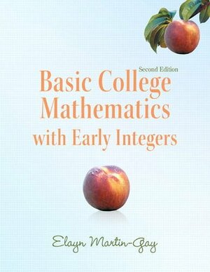 Basic College Mathematics with Early Integers by K. Elayn Martin-Gay
