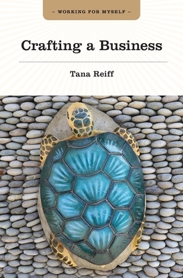 Crafting a Business by Tana Reiff