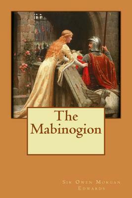 The Mabinogion by Sir Owen Morgan Edwards