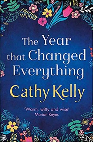 The Year that Changed Everything by Cathy Kelly