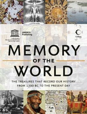 Memory of the World: The treasures that record our history from 1700 BC to the present day by UNESCO