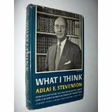 What I Think by Adlai E. Stevenson II