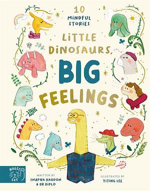 Little Dinosaurs, Big Feelings by Swapna Haddow, Diplo