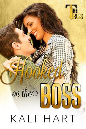 Hooked on the Boss by Kali Hart