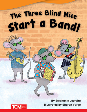 The Three Blind Mice Start a Band by Ann Ingalls