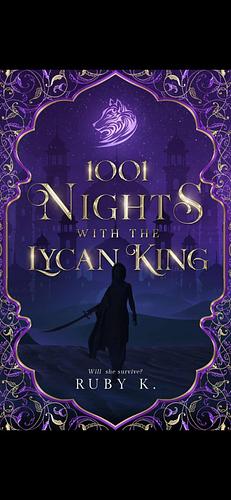 1001 Nights With the Lycan King by Ruby K.