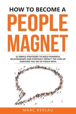 How to Become a People Magnet by Marc Reklau