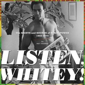 Listen, Whitey!: The Sounds of Black Power 1965-1975 by Pat Thomas