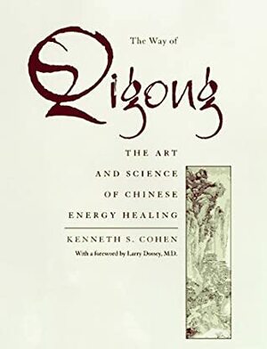 Way of Qigong by Kenneth S. Cohen