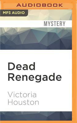 Dead Renegade by Victoria Houston
