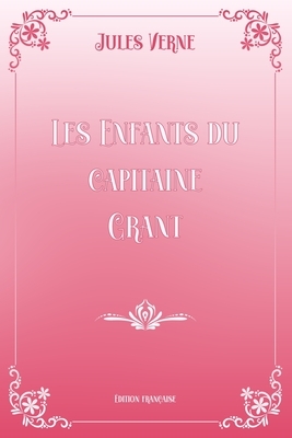 Les Enfants du capitaine Grant: Pink & White Premium Elegance Edition by Jules Verne