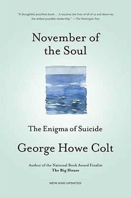 November of the Soul: The Enigma of Suicide by George Howe Colt