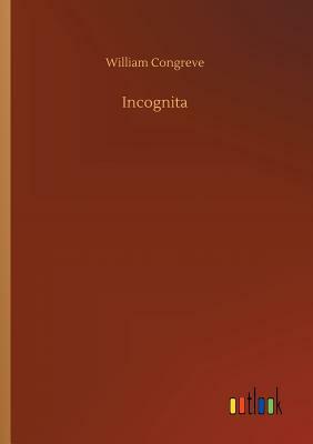 Incognita by William Congreve