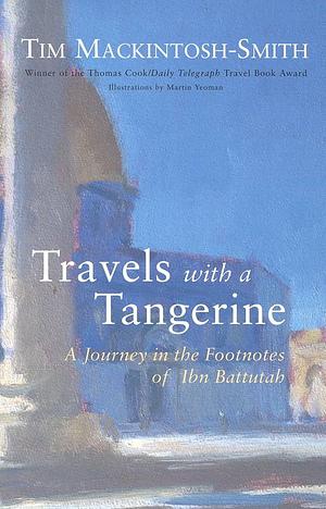 Travels With A Tangerine by Tim Mackintosh-Smith, Tim Mackintosh-Smith