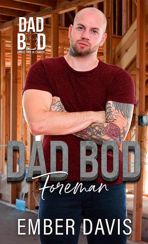 Dad Bod Foreman by Ember Davis, Ember Davis