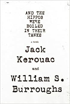 A nilski konji su se skuhali u svojim bazenima by William S. Burroughs, Jack Kerouac