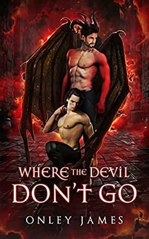 Where the Devil Don't Go by Onley James