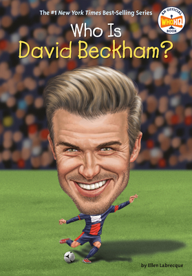 Who Is David Beckham? by Who HQ, Ellen Labrecque