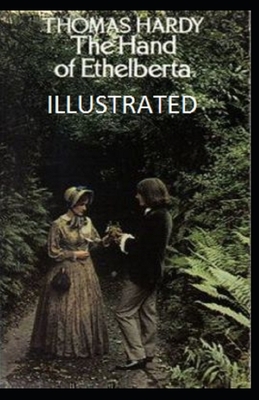 The Hand of Ethelberta Illustrated by Thomas Hardy