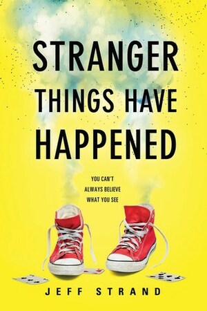 Stranger Things Have Happened by Jeff Strand