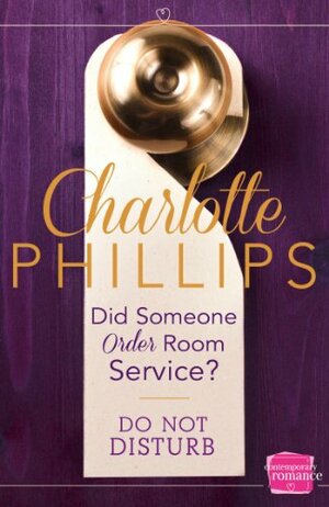 Did Someone Order Room Service? by Charlotte Phillips