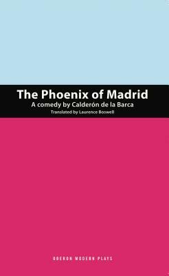 The Phoenix of Madrid by Pedro Calderón de la Barca