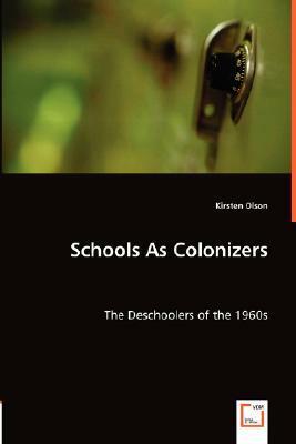 Schools as Colonizers by Kirsten Olson