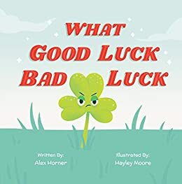 What Good Luck Bad Luck by Alex Horner