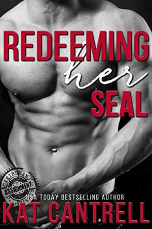Redeeming Her SEAL by Kat Cantrell