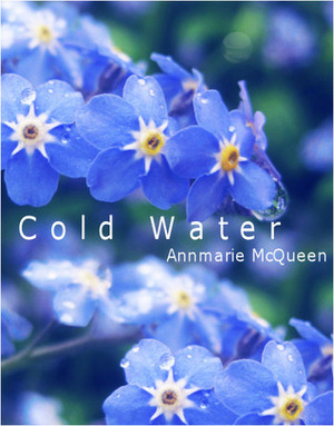 Cold Water by Annmarie McQueen