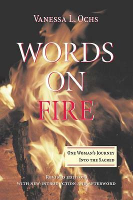 Words on Fire: One Woman's Journey Into the Sacred by Vanessa L. Ochs