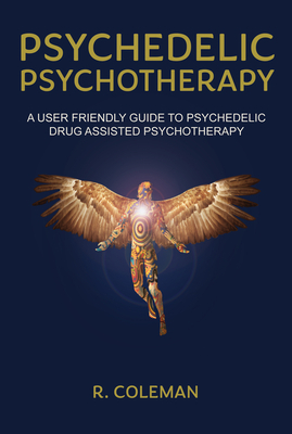 Psychedelic Psychotherapy by R. Coleman