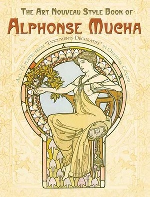 The Art Nouveau Style Book of Alphonse Mucha by Gabriel Mourey, David M.H. Kern, Alphonse Mucha