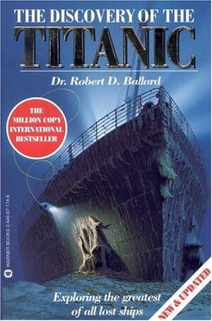 The Discovery of the Titanic by Rick Archbold, Walter Lord, Robert D. Ballard, Ken Marschall