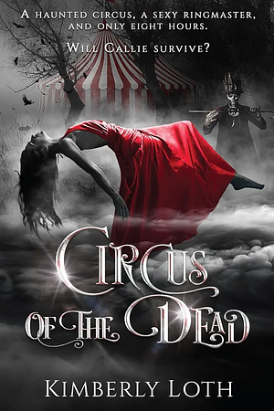 Circus of the Dead: Boxset 1 by Kimberly Loth