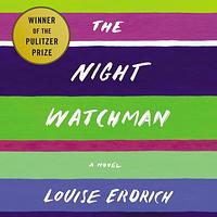 The Night Watchman by Louise Erdrich