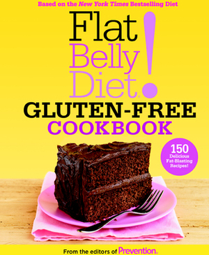 Flat Belly Diet! Gluten-Free Cookbook: The Delicious Way to Beat Bloat and Lose Your Belly by Prevention Magazine